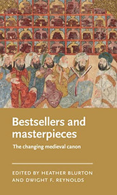 Bestsellers and masterpieces (The changing medieval canon) by Heather Blurton, Dwight F. Reynolds, 9781526178770