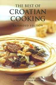 The Best of Croatian Cooking by Liliana Pavicic, Gordana Pirker-Mosher, 9780781812030