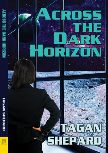 Across the Dark Horizon by Tagan Shepard, 9781642471007