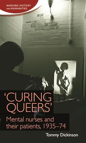 'Curing queers' (Mental nurses and their patients, 1935-74) by Tommy Dickinson, 9781784993580