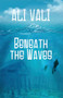 Beneath the Waves - 9781626396098 by Ali Vali, 9781626396098