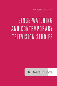 Binge-Watching and Contemporary Television Studies by Mareike Jenner, 9781474461993