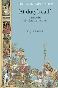 'At Duty's Call' (A study in obsolete patriotism) by W. J. Reader, 9780719097539
