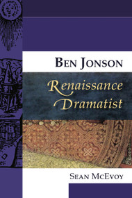 Ben Jonson, Renaissance Dramatist by Sean McEvoy, 9780748623020