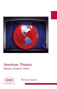 American Theatre (History, Context, Form) by Theresa Saxon, 9780748625925