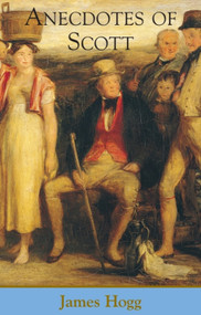 Anecdotes of Scott - 9780748620852 by James Hogg, J H Rubenstein