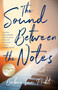 The Sound Between The Notes (A Novel) by Barbara Linn Probst, 9781647420123