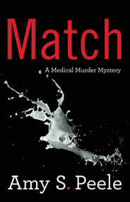 Match (A Medical Murder Mystery) by Amy S. Peele, 9781647420185