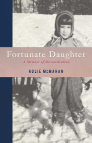 Fortunate Daughter (A Memoir of Reconciliation) by Rosie McMahan, 9781647420246