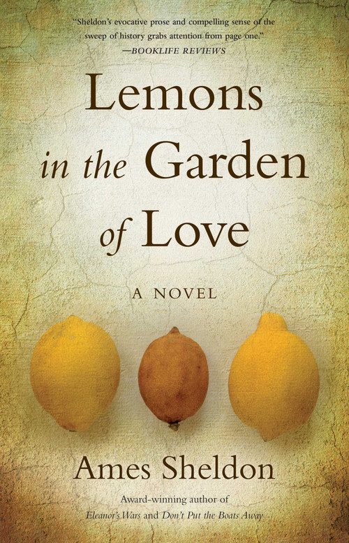  Lemons In The Garden of Love (A Novel) by Ames Sheldon, 9781647420482