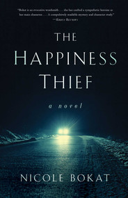 The Happiness Thief (A Novel) by Nicole Bokat, 9781647420574