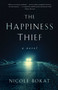 The Happiness Thief (A Novel) by Nicole Bokat, 9781647420574