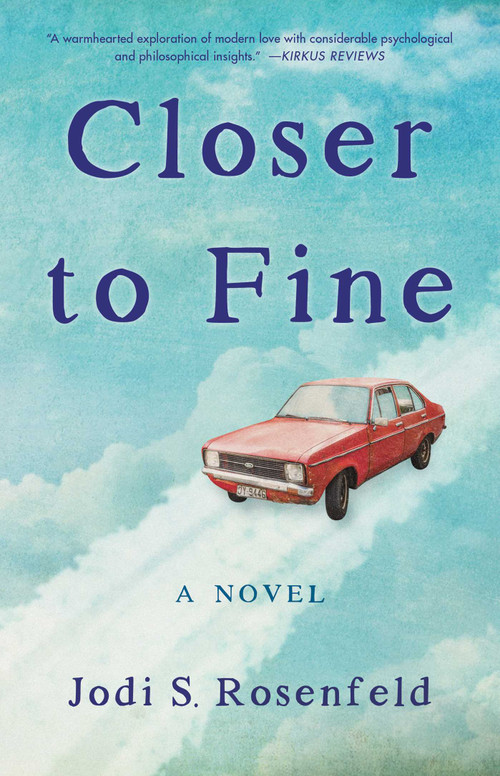 Closer to Fine (A Novel) by Jodi S. Rosenfeld, 9781647420598
