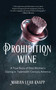 Prohibition Wine (A True Story of One Woman's Daring in Twentieth-Century America) by Marian Leah Knapp, 9781647420611