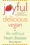 Joyful, Delicious, Vegan (Life Without Heart Disease) by Sherra Aguirre, 9781647420635