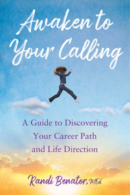 Awaken to Your Calling (A Guide to Discovering Your Career Path and Life Direction) by Randi Benator, 9781647420710
