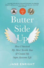Butter-Side Up (How I Survived My Most Terrible Year and Created My Super Awesome Life) by Jane Enright, 9781647420758