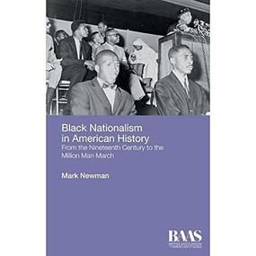 Black Nationalism in American History (From the Nineteenth Century to the Million Man March) by Mark Newman, 9781474405423