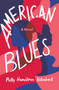 American Blues (A Novel) by Polly Hamilton Hilsabeck, 9781647420772