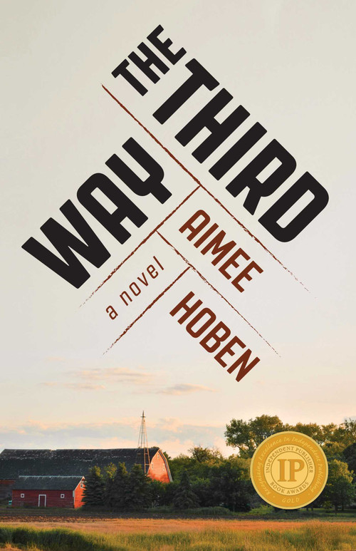 The Third Way (A Novel) by Aimee Hoben, 9781647420956