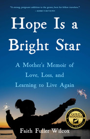 Hope Is a Bright Star (A Mother's Memoir of Love, Loss, and Learning to Live Again) by Faith Fuller Wilcox, 9781647421083