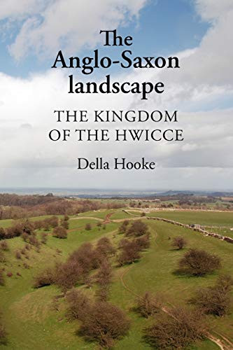 The Anglo-Saxon landscape (The kingdom of the Hwicce) by Della Hooke, 9780719080685