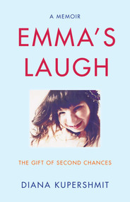 Emma's Laugh (The Gift of Second Chances - A Memoir) by Diana Kupershmit, 9781647421120