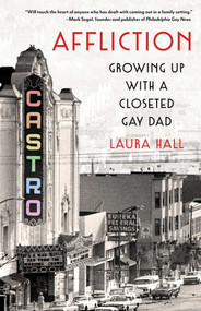 Affliction (Growing Up With a Closeted Gay Dad) by Laura Hall, 9781647421243