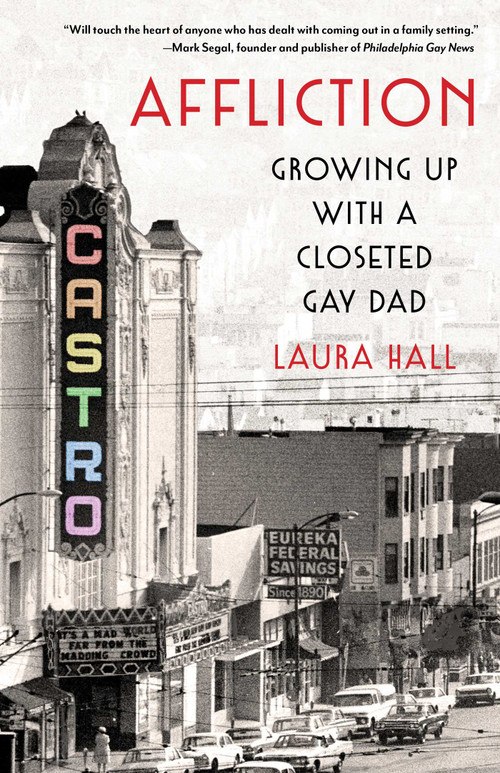 Affliction (Growing Up With a Closeted Gay Dad) by Laura Hall, 9781647421243