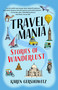 Travel Mania (Stories of Wanderlust) by Karen Gershowitz, 9781647421267