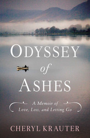 Odyssey of Ashes (A Memoir of Love, Loss, and Letting Go) by Cheryl Krauter, 9781647421328