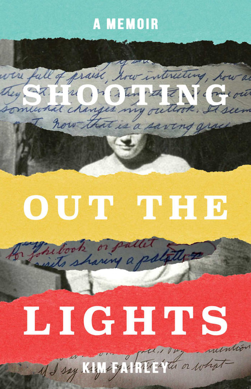 Shooting Out the Lights (A Memoir) by Kim Fairley, 9781647421342