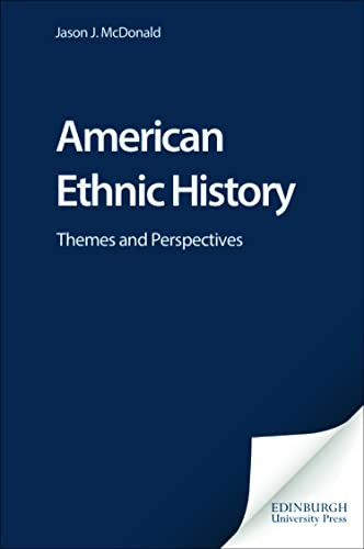 American Ethnic History (Themes and Perspectives) by Jason J. McDonald, 9780748616343