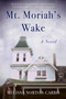 Mt. Moriah's Wake (A Novel) by Melissa Norton Carro, 9781647421380