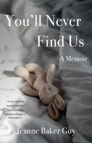 You'll Never Find Us (A Memoir) by Jeanne Baker Guy, 9781647421557