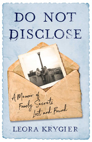 Do Not Disclose (A Memoir Of Family Secrets Lost and Found) by Leora Krygier, 9781647421595