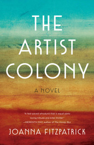 The Artist Colony (A Novel) by Joanna FitzPatrick, 9781647421694