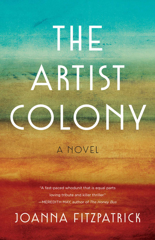 The Artist Colony (A Novel) by Joanna FitzPatrick, 9781647421694