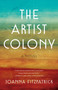 The Artist Colony (A Novel) by Joanna FitzPatrick, 9781647421694