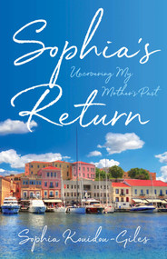 Sophia's Return (Uncovering My Mother's Past) by Sophia Kouidou-Giles, 9781647421717