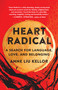 Heart Radical (A Search for Language, Love, and Belonging) by Anne Liu Kellor, 9781647421731