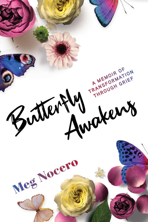 Butterfly Awakens (A Memoir of Transformation Through Grief) by Meg Nocero, Sherry Sami, Habib Sadeghi, 9781647421755