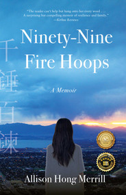 Ninety-Nine Fire Hoops (A Memoir) by Allison Hong Merrill, 9781647421892