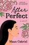 After Perfect (A Novel) by Maan Gabriel, 9781647422035