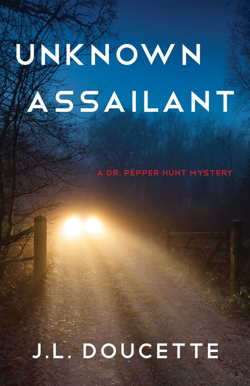 Unknown Assailant (A Dr. Pepper Hunt Mystery) by J.L. Doucette, 9781647422196