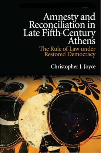 Amnesty and Reconciliation in Late Fifth-Century Athens (The Rule of Law under Restored Democracy) - 9781399506359 by Christopher J. Joyce, 9781399506359