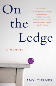 On the Ledge (A Memoir) by Amy Turner, 9781647422257