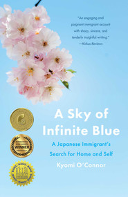 A Sky of Infinite Blue (A Japanese Immigrant's Search for Home and Self) by Kyomi O'Connor, 9781647422271