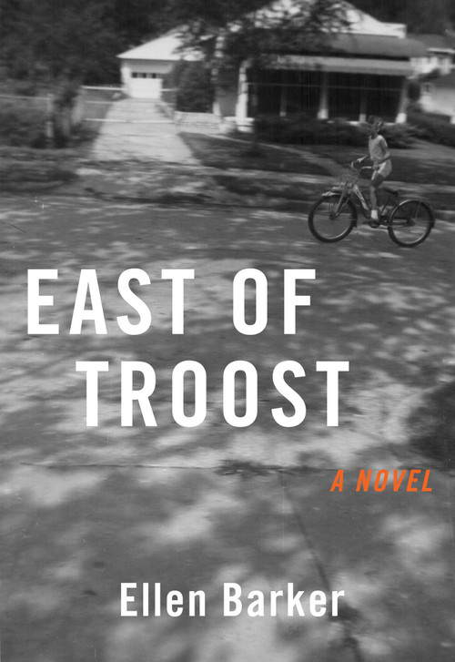 East of Troost (A Novel) by Ellen Barker, 9781647422295