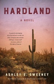 Hardland (A Novel) by Ashley E. Sweeney, 9781647422332